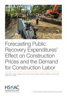Cover: Forecasting Public Recovery Expenditures' Effect on Construction Prices and the Demand for Construction Labor