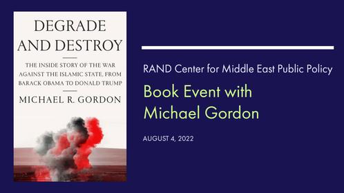 RAND Book event with Michael Gordon. The cover of Gordon's book is shown, titled Degrade and Destroy, RAND Book event with Michael Gordon. The cover of Gordon's book 